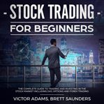 Stock trading for beginners: the complete guide to trading and investing in the stock market incl cover image