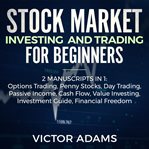 Stock market investing and trading for beginners (2 manuscripts in 1): options trading penny stoc cover image