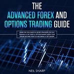 The advanced forex and options trading guide: learn the vital basics & secret strategies for day cover image