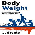Body Weight: An Introduction to Body Weight Training Blitz cover image