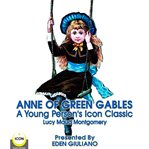 Anne of green gables - a young person's icon classic cover image
