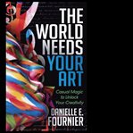 The world needs your art cover image