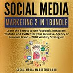 Social media marketing 2 in 1 bundle: learn the secrets to use facebook, instagram, youtube and t cover image