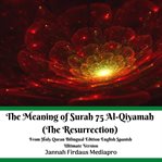 The meaning of surah 75 al-qiyamah (the resurrection) from holy quran cover image