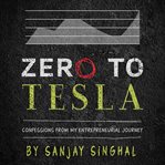 Zero to tesla: confessions from my entrepreneurial journey cover image