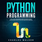 Python programming: the ultimate beginner's guide to master python programming step by step with cover image