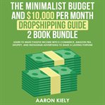 The minimalist budget and $10,000 per month dropshipping guide 2 book bundle: learn to make passive cover image