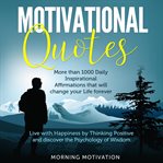Motivational quotes: unlock the psychology of success with this collection of 1000+ inspirational cover image