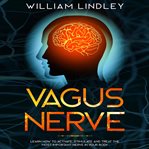 Vagus nerve: learn how to activate, stimulate and treat the most important nerve in your body cover image