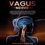 Vagus nerve: learn how to reduce inflammation, prevent chronic illness and overcome anxiety, stress cover image
