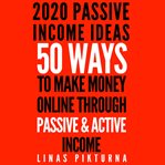 2020 passive income ideas: 50 ways to make money online through passive & active income cover image