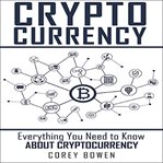 Cryptocurrency: everything you need to know about cryptocurrency cover image