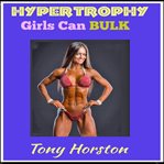 Hypertrophy : girls can bulk cover image