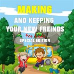 Making and keeping your new friends for kids (special edition) (library edition) cover image