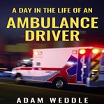 A day in the life of an ambulance driver (library edition) cover image