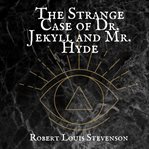 The strange case of dr jekyll and mr hyde (library edition) cover image