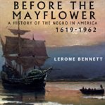 Before the mayflower: a history of the negro in america, 1619-1962 (library edition) cover image