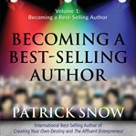 Becoming a Best-Selling Author - Volume 1: Becoming a Best-Selling Author cover image