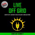Live off grid: escape the city, learn how to travel intelligently using solar power cover image
