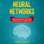 Neural networks: neural networks tools and techniques for beginners cover image
