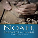 Noah, preparer of the ark cover image