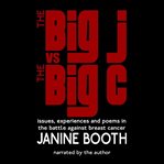 The big j vs the big c: issues, experiences and poems in the battle against breast cancer cover image