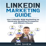 Linkedin marketing: use linkedin b2b marketing to generate qualified prospects and obtain clients cover image