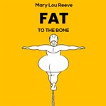 Fat to the Bone cover image