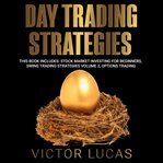 Day trading strategies: this book includes: stock market investing for beginners, swing trading s cover image
