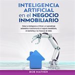 Inteligencia artificial en el negocio inmobiliario: cómo la inteligencia artificial y el aprendiz cover image