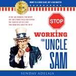 Stop working for uncle sam cover image