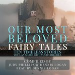 Our most beloved fairy tales - 10 timeless stories you can share with your children cover image