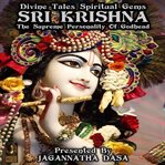 Divine tales spiritual gems - sri krishna the supreme personality of godhead cover image