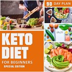 Keto diet 90 day plan for beginners (special edition) ketogenic diet plan cover image
