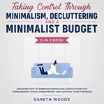 Taking control through minimalism, decluttering and a minimalist budget 2-in-1 book discover how cover image