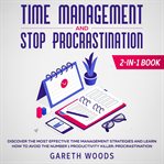 Time management and stop procrastination 2-in-1 book discover the most effective time management cover image