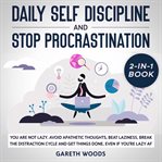Daily self discipline and procrastination 2-in-1 book you are not lazy. avoid apathetic thoughts, cover image