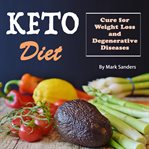 Keto diet: cure for weight loss and degenerative diseases cover image