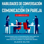 Habilidades de conversación y comunicación en pareja 2 libros en 1 se un experto de la conversaci cover image