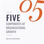 Five components of organizational growth cover image