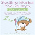 Bedtime stories for children, collection: calm and cute sleep stories for kids to fall asleep fast cover image