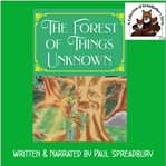 The forest of things unknown cover image