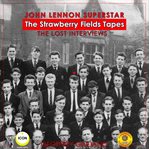 John lennon superstar; the strawberry fields tapes; the lost interviews cover image
