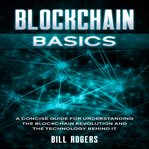 Blockchain basics: a concise guide for understanding the blockchain revolution and the technology cover image