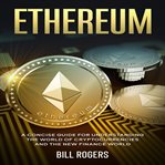 Ethereum: a concise guide for understanding the world of cryptocurrencies and the new finance wor cover image