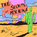 The secrets of mescaline - tripping on peyote and other psychoactive cacti cover image