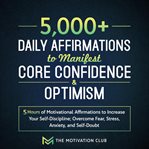 5,000+ daily affirmations to manifest core confidence & optimism cover image