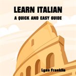 Learn italian: a quick and easy guide cover image