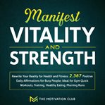 Manifest vitality and strength cover image