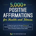 5,000+ positive affirmations for health and fitness cover image